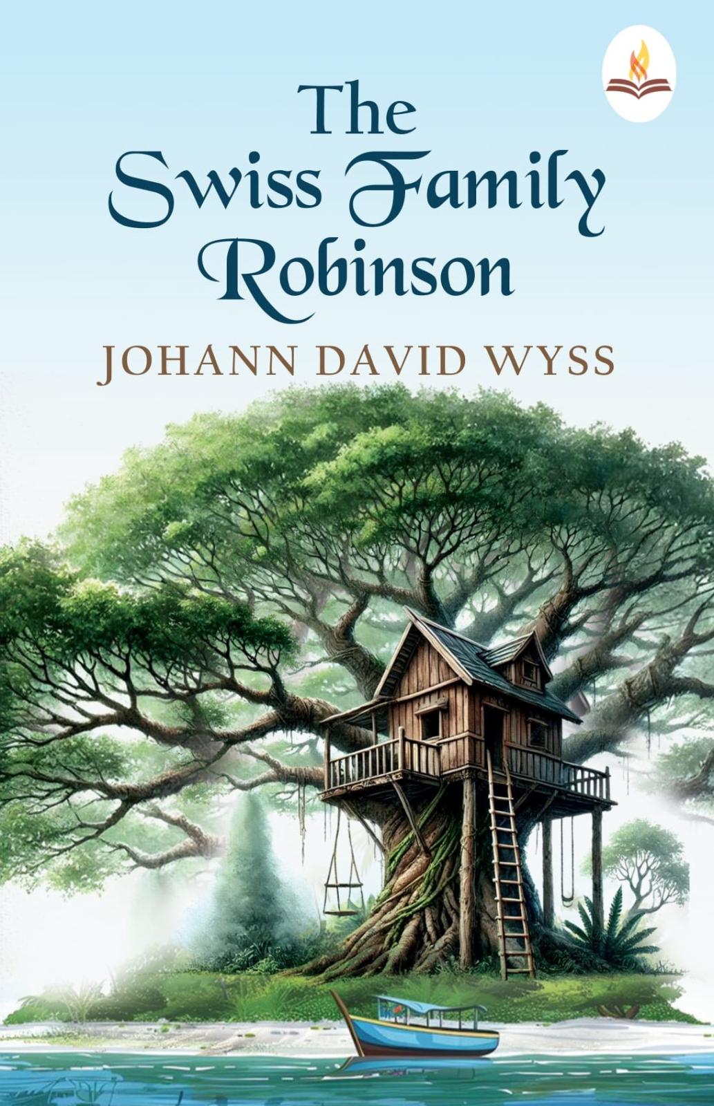 THE SWISS FAMILY ROBINSON By Johann David Wyss