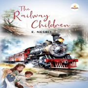 THE RAILWAY CHILDREN By E. Nesbit