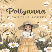 POLLYANNA By Eleanor H Porter